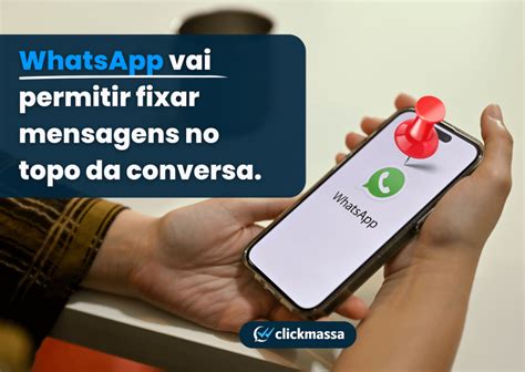 WhatsApp Vai Permitir Fixar Mensagens No Topo Da Conversa Blog