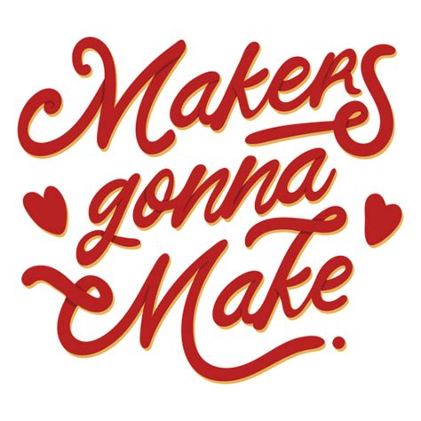 Makers Gonna Make Crafting Lettering Png And Svg Design For T Shirts