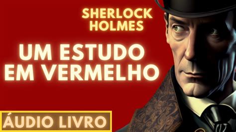 Um Estudo Em Vermelho Sherlock Holmes Udio Livro Primeira Parte