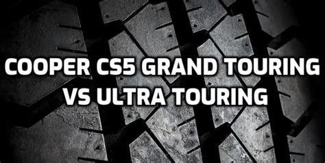 Cooper CS5 Grand Touring vs Cooper CS5 Ultra Touring – Mr. Tonneau