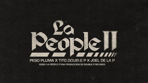 LA PEOPLE II Lyric Video Peso Pluma Tito Double P Joel De La P