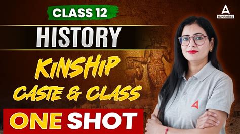 Kinship Caste And Class Class 12 One Shot Class 12 History Chapter 3