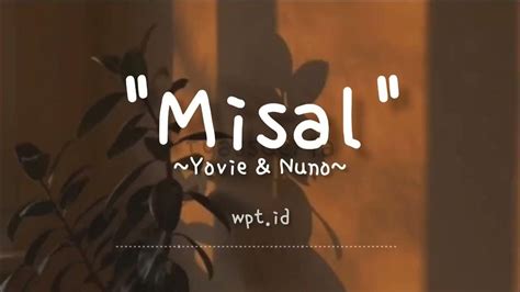 Misal ~ Yovie And Nuno Lirik Youtube