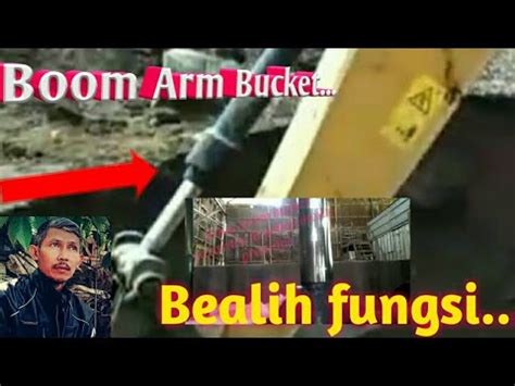 Boom Arm Bucket Excavator Beralih Fungsi Youtube