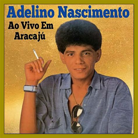 Em Aracaju Ao Vivo By Adelino Nascimento On Tidal