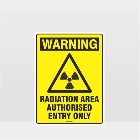 Warning Radiation Area Authorised Entry Only Sign - Notice/Information ...