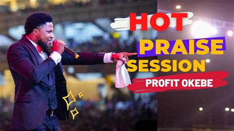 HOT PRAISE SESSION NATION S WORSHIP 2024 BY PROFIT OKEBE DUNAMIS