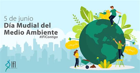 DÍa Mundial Del Medio Ambiente Ifi Industria Farmacéutica De