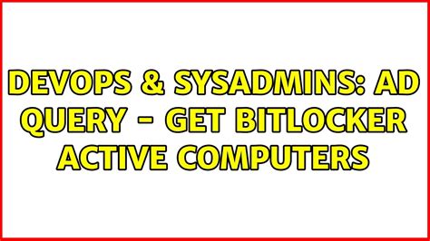 DevOps SysAdmins AD Query Get Bitlocker Active Computers YouTube