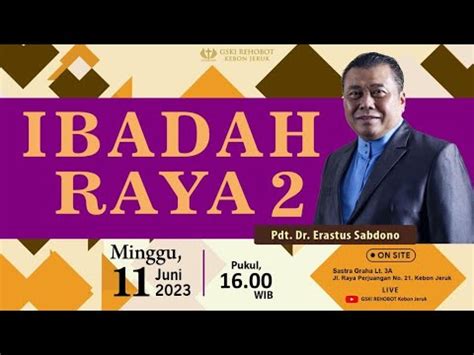 Ibadah Raya Ii Juni Pkl Wib Pdt Dr Erastus