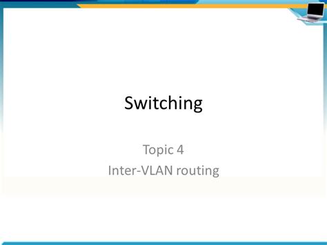 Switching Topic Inter Vlan Routing Agenda Routing Process Routing