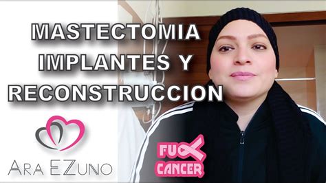 Mi mastectomía implantes y reconstrucción YouTube