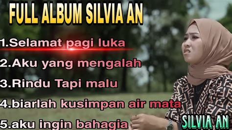 Selamat Pagi Luka Full Album Terbaru Silvia An YouTube