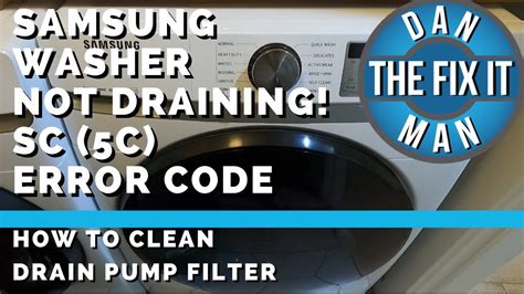 Samsung Washer Wont Drain Sc 5c Error Code How To Clean Drain Pump Filter Easy Diy