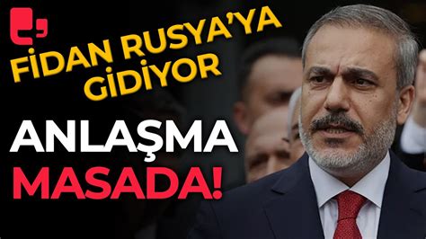 Anlaşma masada Hakan Fidan Rusya ya gidiyor YouTube