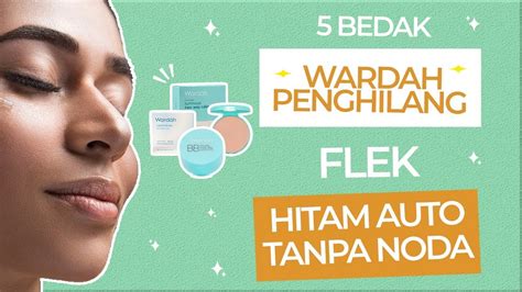 3 Rekomendasi Bedak Wardah Untuk Menghilangkan Flek Hitam Di Wajah