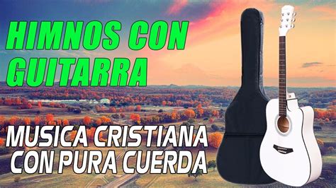 De Poderosas Alabanzas Con Guitarra Pentecostal Con Letra Musica