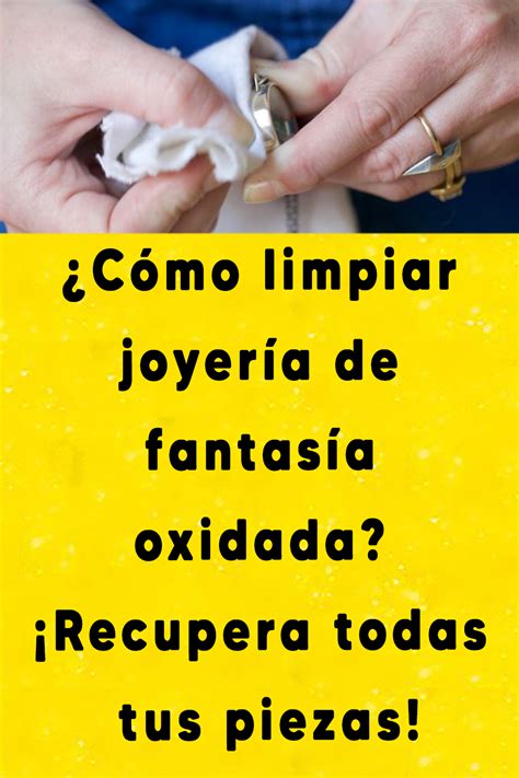 Cómo limpiar joyería de fantasía oxidada Recupera todas tus piezas