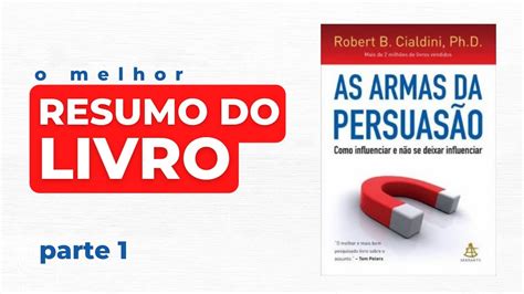 Resumo Livro Armas Da Persuas O De Robert Cialdini Parte Youtube