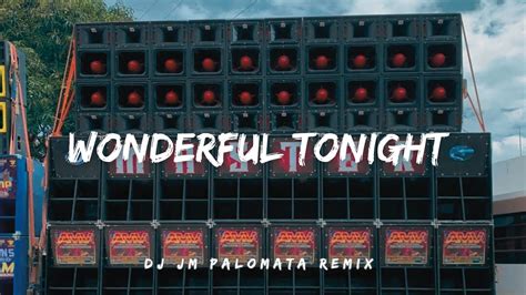 Wonderful Tonight Slow Remix 2024 Dj Jm Palomata Remix Bantres Music