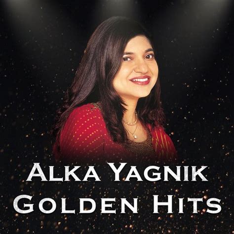 Alka Yagnik Golden Hits Songs Download - Free Online Songs @ JioSaavn