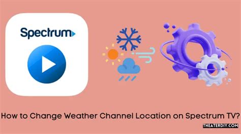 How To Change Weather Channel Location On Spectrum Tv