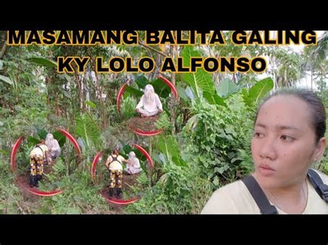 Masamang Balita Galing Ky Lolo Alfonso Kapatid Ni Lolo Angelo Kmjs