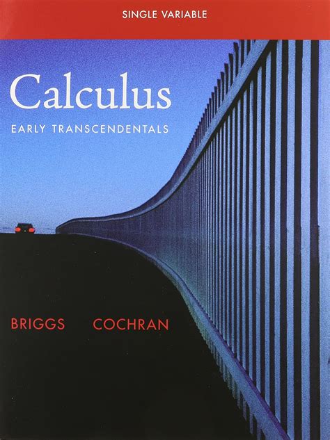 Calculus Early Transcendentals Single Variable Briggs William L