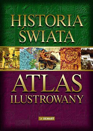 Historia Wiata Atlas Ilustrowany Opracowanie Zbiorowe Ksi Ka W Empik