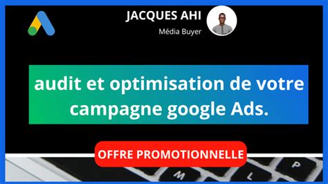 Je Vais Auditer Et Optimiser Votre Campagne Google Ads Par Jacques Ahi