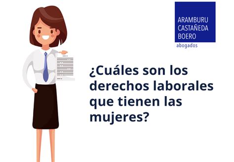 ¿cuáles Son Los Derechos Laborales Que Tienen Las Mujeres Acb Abogados