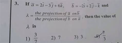 3 If ā 27 3 6k T 2i 2j K And The Projection Of ā Onb Then The Value Of The Projection