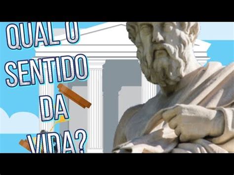 Qual O Sentido Da Vida Segundo Plat O Filosofia Youtube