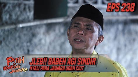 Jleb Babeh Agi Sindir Nyali Para Jawara Udah Ciut Fatih Di Kampung