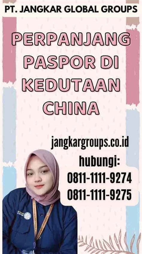 Perpanjang Paspor Di Kedutaan China Jangkar Global Groups