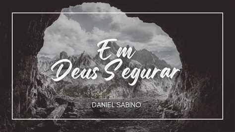 Em Deus Segurar Ccb Avulso Daniel Sabino Youtube