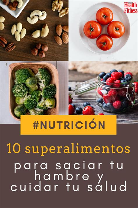 10 Superalimentos Para Saciar Tu Hambre Y Cuidar Tu Salud