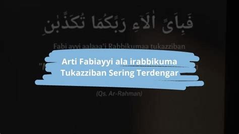 Arti Fabiayyi Ala Irabbikuma Tukazziban Lengkap Dengan Makna Dan