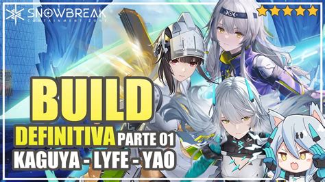 Build Definitiva Parte 01 Kaguya Lyfe Yao Snowbreak Containment