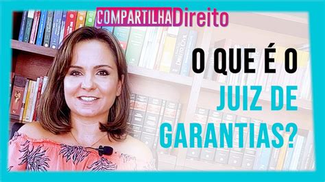 Juiz de Garantias O que é juiz de garantias no processo penal YouTube