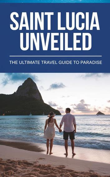 Saint Lucia Unveiled The Ultimate Travel Guide To Paradise Ebook By