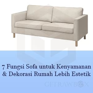 7 Fungsi Sofa Untuk Kenyamanan Dekorasi Rumah Lebih Estetik Getrawbox