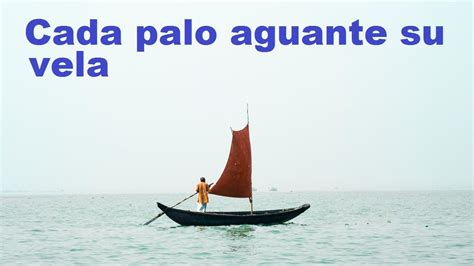 Cada Palo Aguante Su Vela YouTube