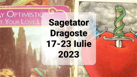 Sagetator Dragoste Tarot Horoscop Iulie Youtube