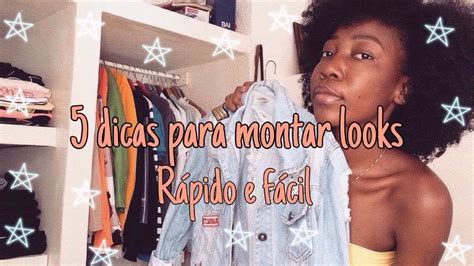 5 DICAS PARA MONTAR LOOKS ESTILOSOS RÁPIDO E FÁCIL YouTube