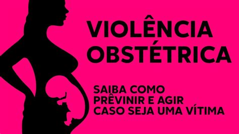 Violência Obstétrica Como Prevenir E Como Agir Caso Você Seja Uma Vítima Youtube