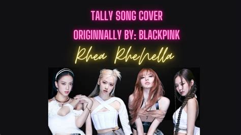 Tally By Blackpink Song Cover Rhea RheNella YouTube