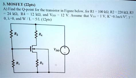 Solved Mosfet 22 Pts Afind The Q Point For The Transistor In Figure Below For Ri 100 K R2