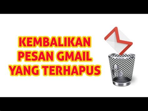 Cara Mengembalikan Pesan Email Yang Terhapus Di Gmail YouTube