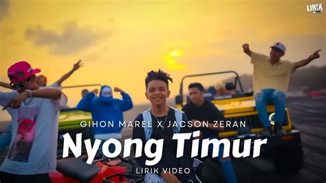 Nyong Timur Gihon Marel X Jacson Zeran Lirik Video LIRIK TIMUR